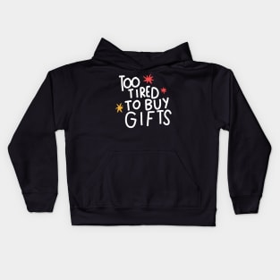 Too tired to buy gifts Kids Hoodie